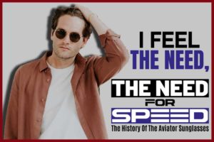 The History Of The Aviator Sunglasses
