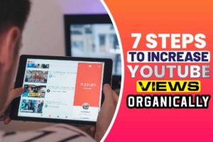 7 Steps to increase YouTube views organically