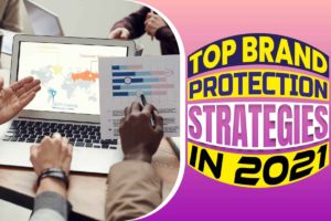 Top Brand Protection Strategies in 2021