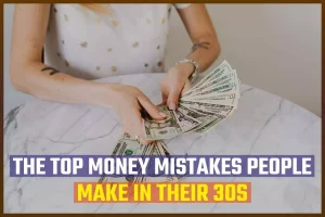 The Top Money Mistakes People Make in Their 30s 