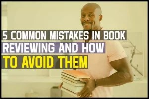 5 Common Mistakes In Book Reviewing And How To Avoid Them