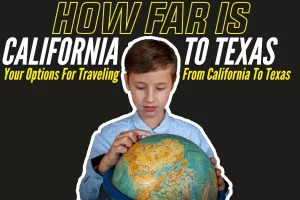How Far Is California To Texas