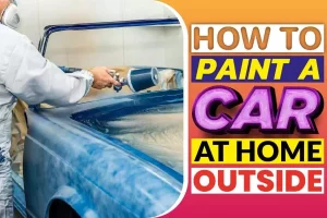 How To Paint A Car At Home