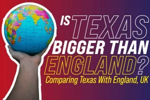 Is Texas Bigger Than England
