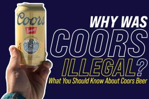 Why Was Coors Illegal