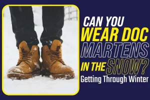 Can You Wear Doc Martens In The Snow