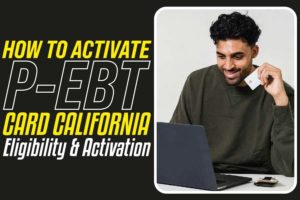 How To Activate P-EBT Card California