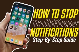How To Stop TruthFinder Notifications: Step-By-Step Guide