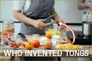 Who Invented Tongs