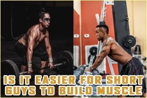Is It Easier For Short People To Build Muscle