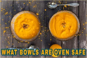 What Bowls Are Oven Safe
