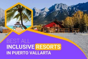 Best All-Inclusive Resorts In Puerto Vallarta